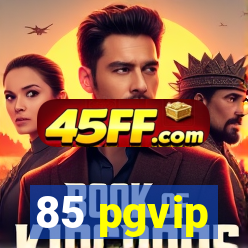 85 pgvip